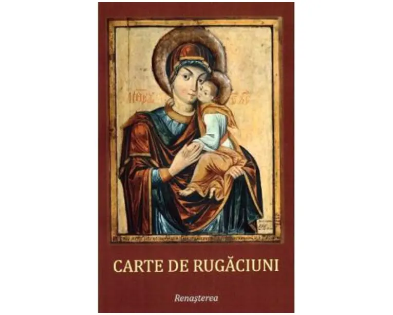 Carte de rugaciuni pentru trebuintele si folosul crestinului ortodox