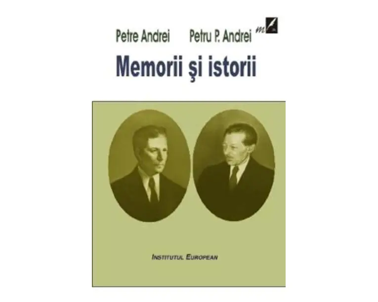 Memorii si istorii - Petre Andrei, Petru P. Andrei