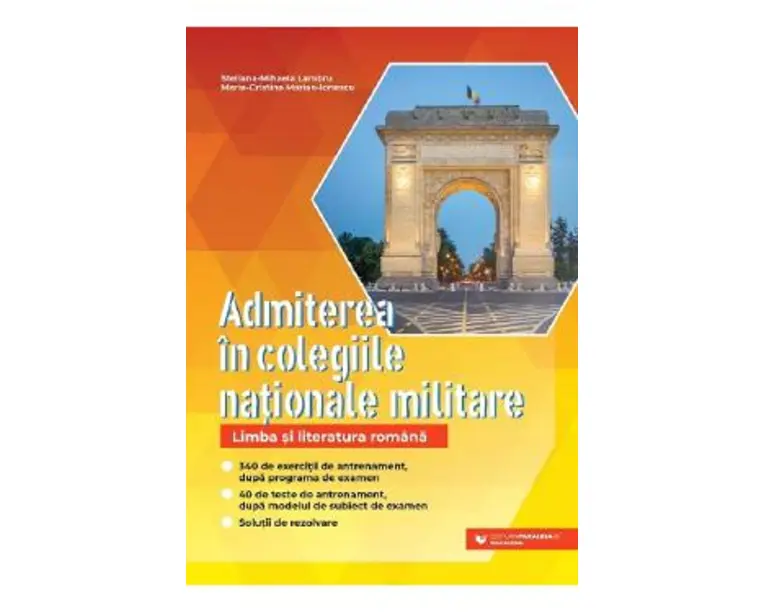 Admiterea in colegiile nationale militare. Limba si literatura romana - Steliana-Mihaela Lambru, Maria-Cristina Marian-Ionescu