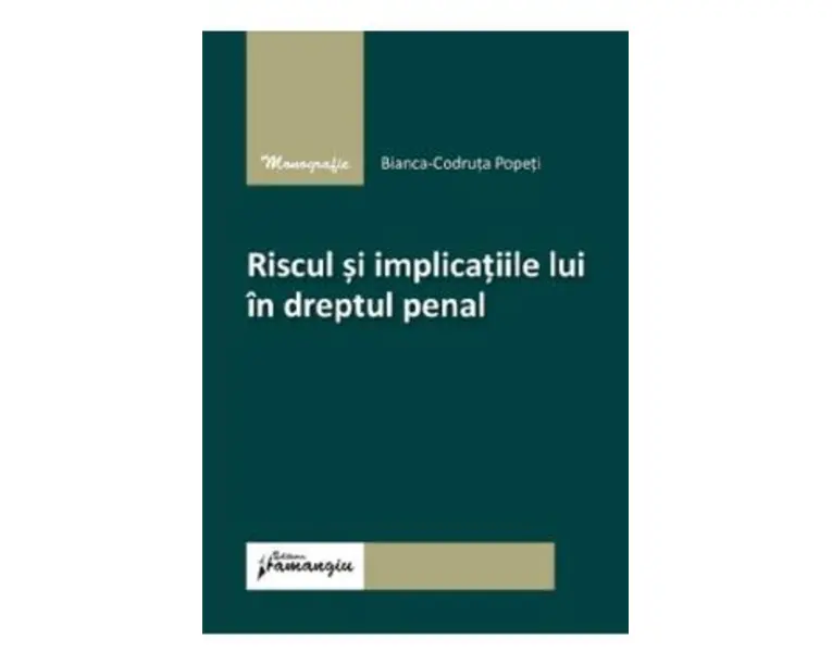 Riscul si implicatiile lui in dreptul penal - Bianca-Codruta Popeti