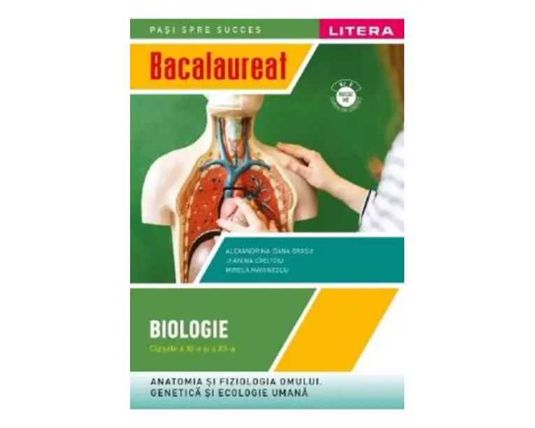 Bacalaureat: Biologie - Clasa 11-12 - Anatomia si fiziologia omului. Genetica si ecologie umana - Alexandrina-Dana Grasu, Jeanina Cirstoiu, Mirela Marinescu