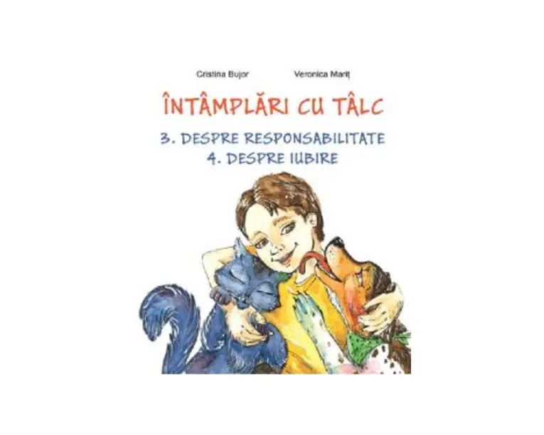 Intamplari cu talc. Despre responsabilitate. Despre iubire - Cristina Bujor, Veronica Marit