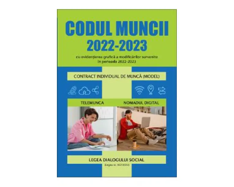 Codul muncii 2022-2023 cu evidentierea grafica a modificarilor survenite in perioada 2022-2023