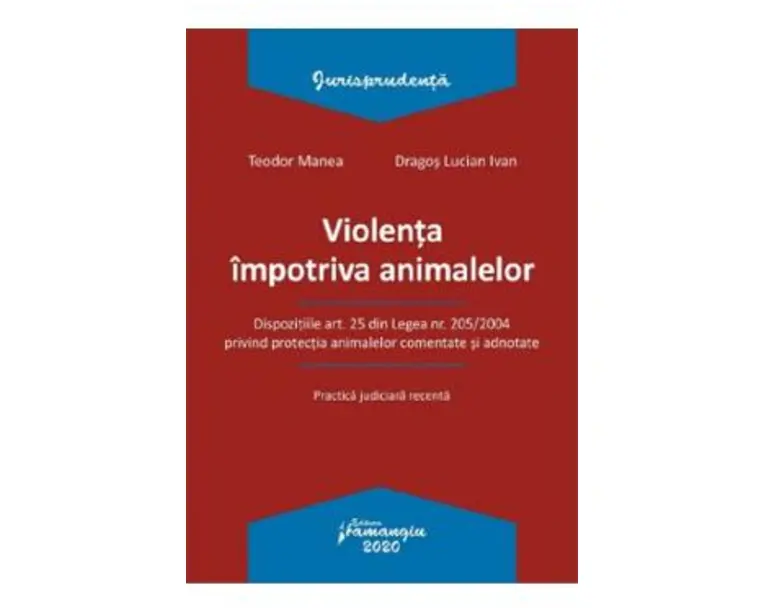 Violenta impotriva animalelor - Teodor Manea, Dragos Lucian Ivan