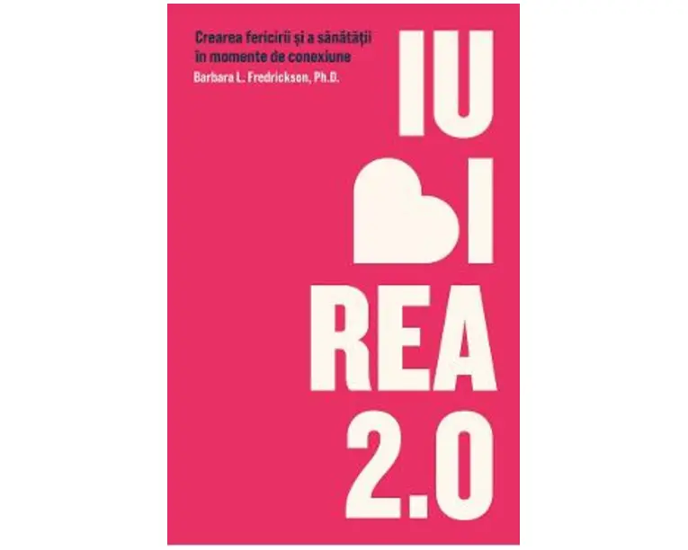 Iubirea 2.0 - Barbara L. Fredrickson