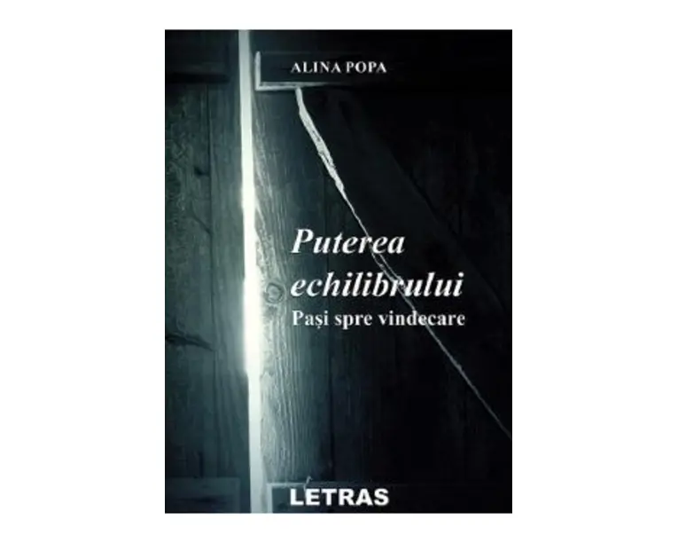 Puterea echilibrului. Pasi spre vindecare - Alina Popa