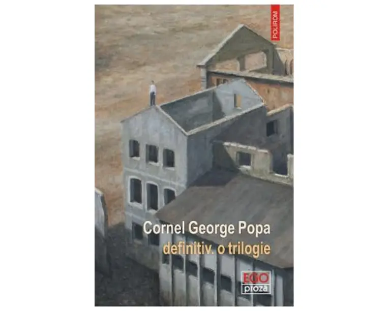 Definitiv. O trilogie - Cornel George Popa