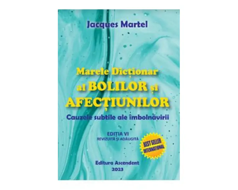 Marele dictionar al bolilor si afectiunilor - Jacques Martel