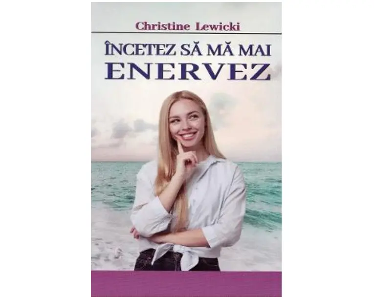 Incetez sa ma mai enervez - Christine Lewicki
