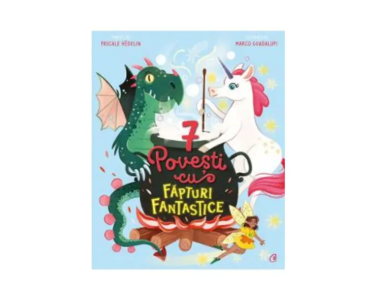 7 Povesti cu fapturi fantastice - Pascale Hedelin