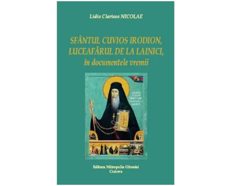 Sfantul Cuvios Irodion, Luceafarul de la Lainici, in documentele vremii - Lidia Clarissa Nicolae