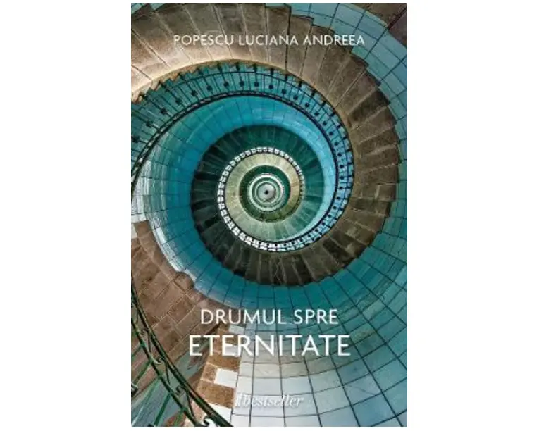 Drumul spre eternitate - Popescu Luciana Andreea