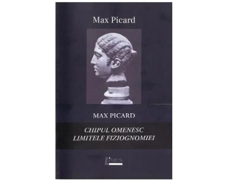Pachet Max Picard: Chipul omenesc + Limitele fiziognomiei