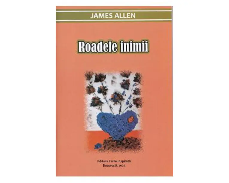 Roadele inimii - James Allen