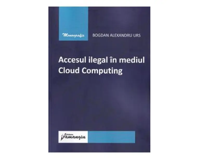 Accesul ilegal in mediul Cloud Computing - Bogdan Alexandru Urs