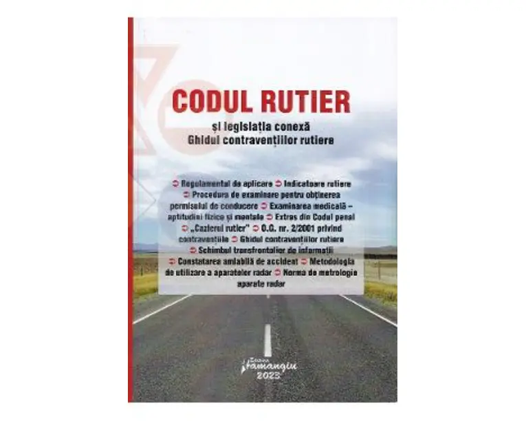 Codul rutier si legislatia conexa. Ghidul contraventiilor rutiere. Act. 6 februarie 2023