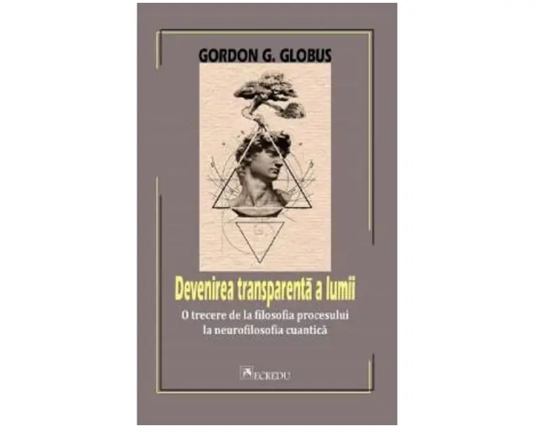 Devenirea transparenta a lumii - Gordon G. Globus