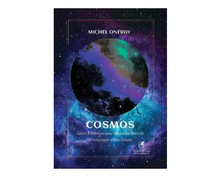 Cosmos. Catre o intelepciune lipsita de morala. O ontologie materialista - Michel Onfray