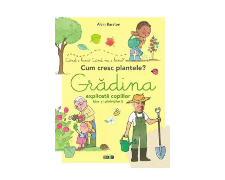 Gradina explicata copiilor (dar si parintilor) - Alain Baraton