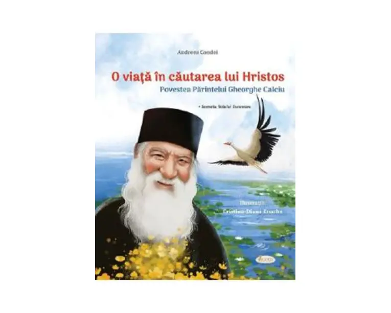 O viata in cautarea lui Hristos. Povestea Parintelui Gheorghe Calciu - Andreea Condei