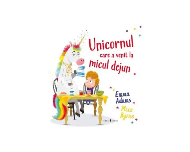 Unicornul care a venit la micul dejun - Emma Adams, Myke Byrne