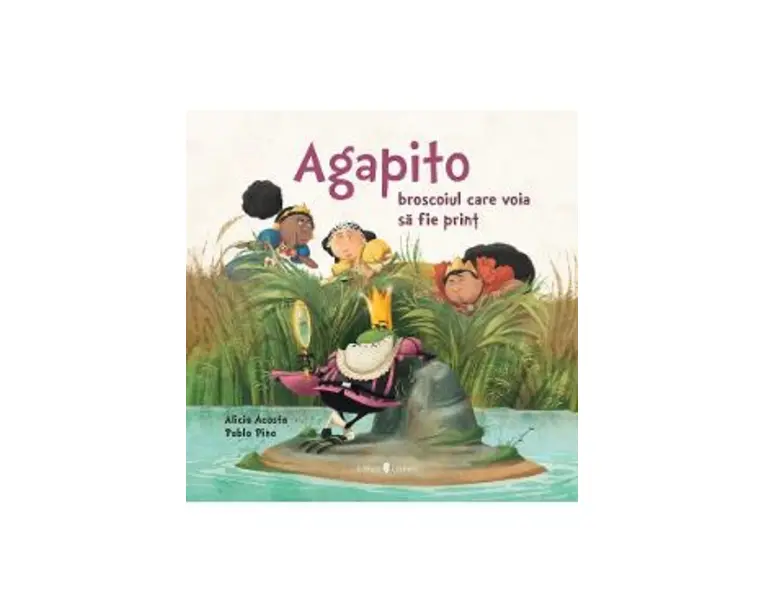 Agapito, broscoiul care voia sa fie print - Alicia Garcia Acosta, Pablo Sebastian Pino
