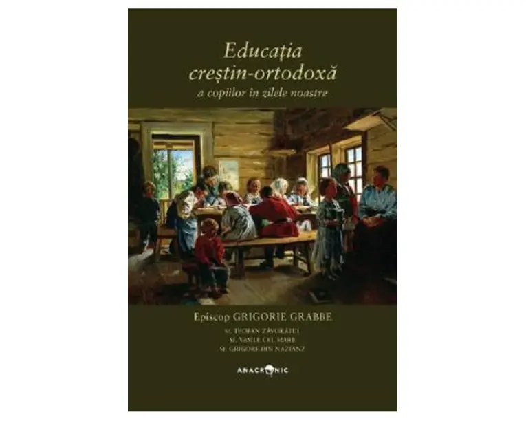 Educatia crestin-ortodoxa a copiilor in zilele noastre - Grigorie Grabbe