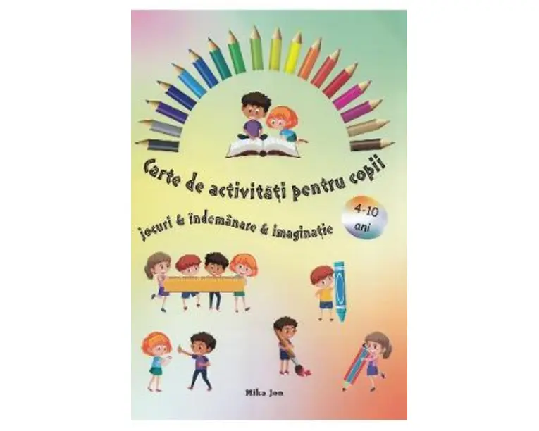 Carte de activitati pentru copii. Jocuri, indemanare, imaginatie - Mika Jon