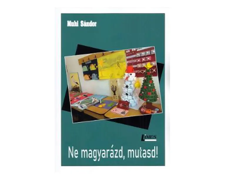 Ne magyarazd, mutasd! - Muhi Sandor