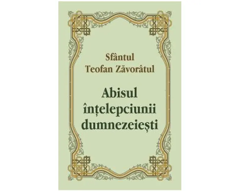 Abisul intelepciunii dumnezeiesti - Sfantul Teofan Zavoratul