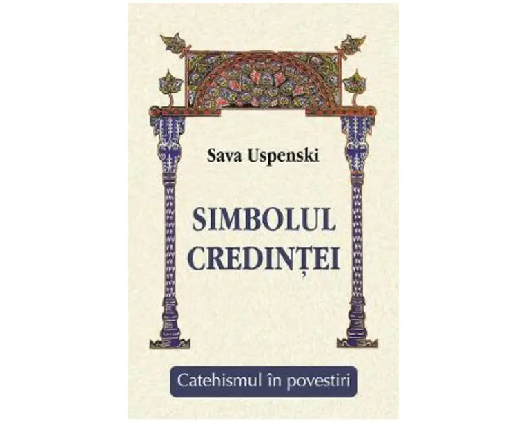 Simbolul credintei. Catehismul in povestiri - Sava Uspenski
