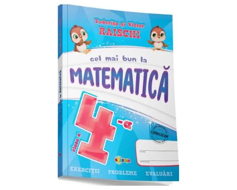Cel mai bun la matematica - Clasa 4 - Tudorita Raischi, Victor Raischi