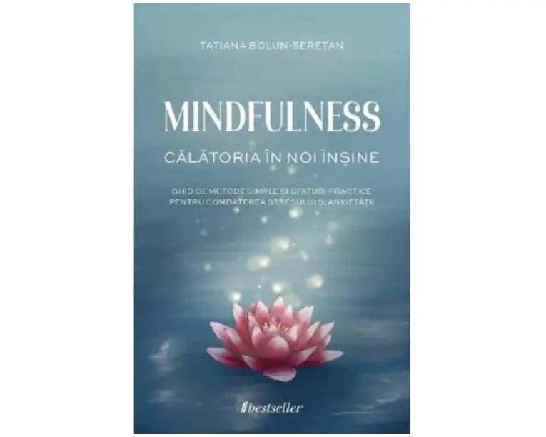 Mindfulness. Calatoria in noi insine - Tatiana Bolun-Seretan