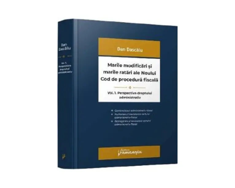 Marile modificari si marile ratari ale Noului Cod de procedura fiscala Vol.1: Perspectiva dreptului administrativ - Dan Dascalu