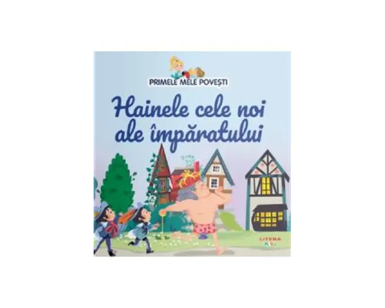 Hainele cele noi ale imparatului. Primele mele povesti