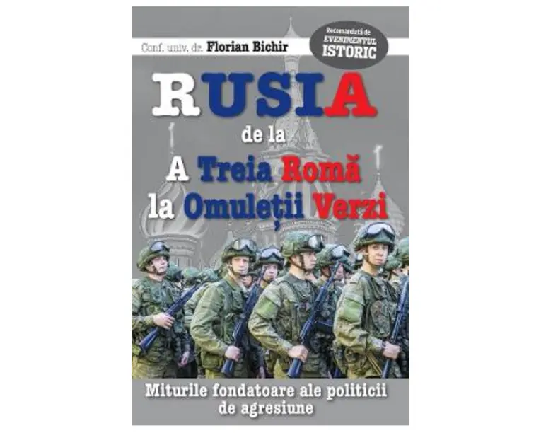 Rusia, de la A Treia Roma, la Omuletii Verzi - Florian Bichir