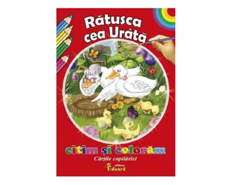Ratusca cea urata. Citim si coloram cartile copilariei - Hans Christian Andersen 