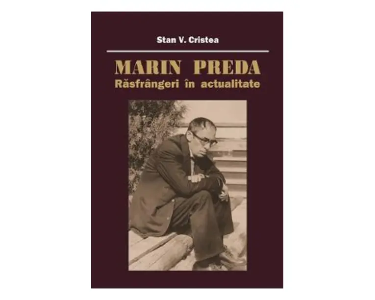 Marin Preda. Rasfrangeri in actualitate - Stan V. Cristea