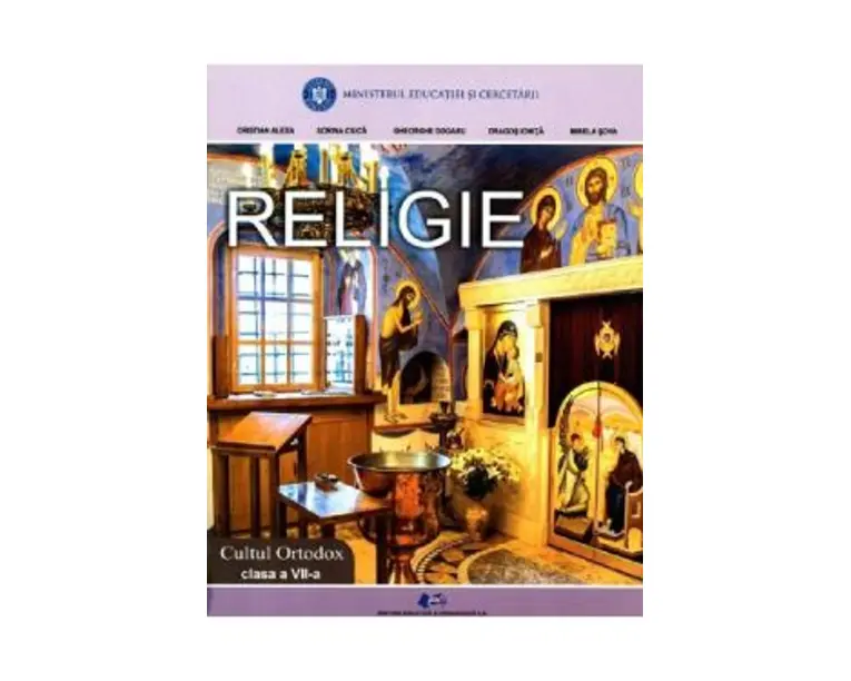 Religie. Cultul ortodox - Clasa 7 - Manual - Cristian Alexa, Sorin Ciuca, Gheorghe Dogaru, Dragos Ionita, Mirela Sova
