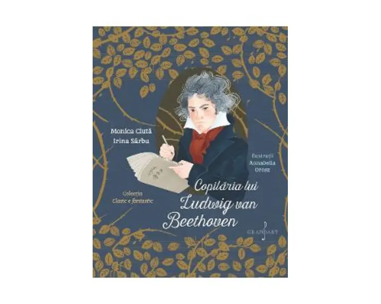 Copilaria lui Ludwig Van Beethoven - Monica Ciuta, Irina Sarbu