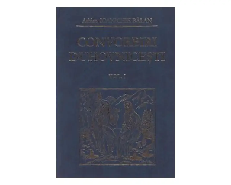 Convorbiri duhovnicesti Vol.1 - Ioanichie Balan