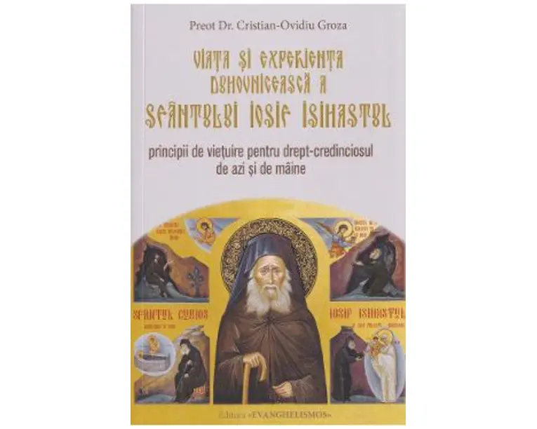 Viata si experienta duhovniceasca a Sfantului Iosif Isihastul - Cristian-Ovidiu Groza
