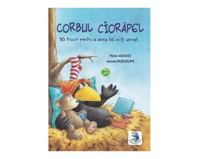 Corbul ciorapel. 10 trucuri pentru a avea tot ce iti doresti - Nele Moost, Annet Rudolph