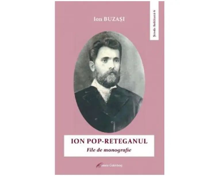 Ion Pop-Reteganul. File de monografie - Ion Buzasi