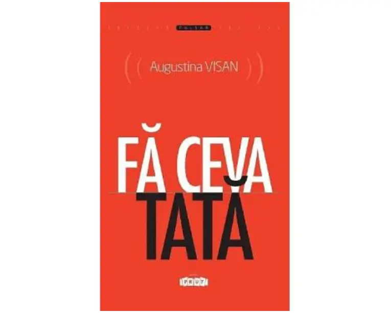 Fa ceva tata - Augustina Visan