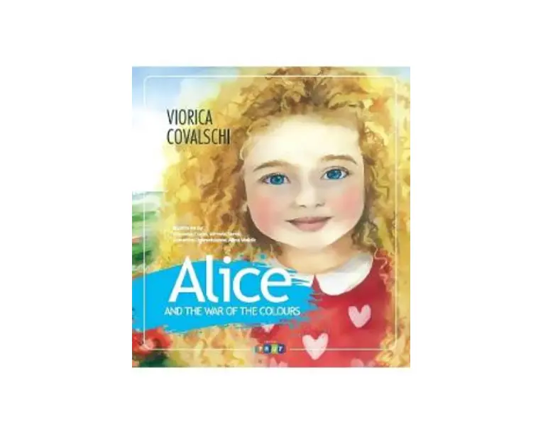 Alice and the war of the colours - Viorica Covalschi