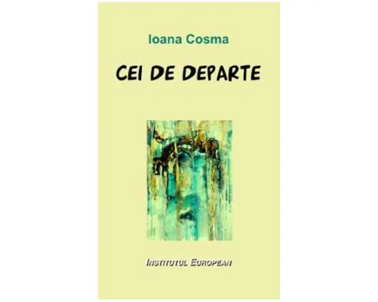 Cei de departe - Ioana Cosma