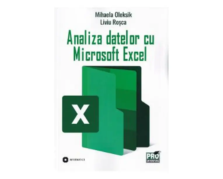 Analiza datelor cu Microsoft Excel - Mihaela Oleksik , Liviu Rosca