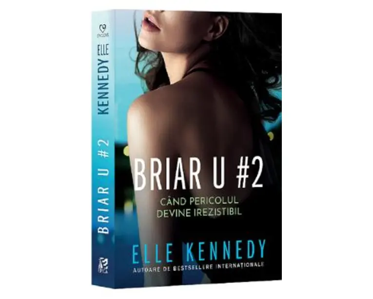 Cand pericolul devine irezistibil. Seria Briar U Vol.2 - Elle Kennedy