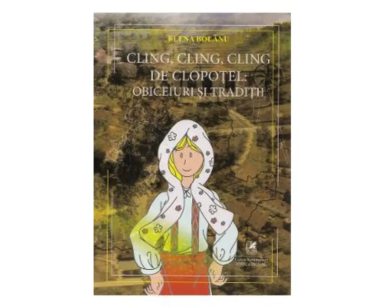 Cling, cling, cling de clopotel: obiceiuri si traditii - Elena Bolanu
